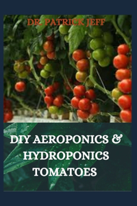 DIY Aeroponics & Hydroponics Tomatoes