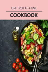 One Dish At A Time Cookbook