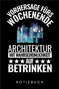 Vorhersage Fürs Wochenende Architektur Mit Wahrscheinlichkeit Auf Betrinken Notizbuch: A5 52 WOCHEN KALENDER für Architekten - Buch Architektur - Architekturstudium - Geschenkidee für Studenten - Architekten Bücher - Architekturbuch