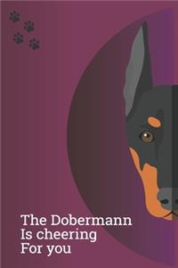 The Dobermann Is Cheering For You