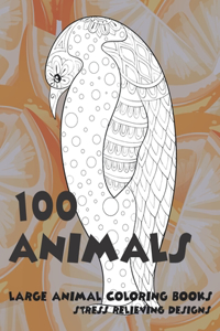 Large Animal Coloring Books - 100 Animals - Stress Relieving Designs