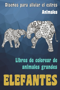 Libros de colorear de animales grandes - Diseños para aliviar el estrés - Animales - Elefantes