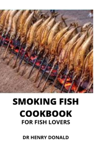 Smoking Fish Cookbook for Fish Lovers