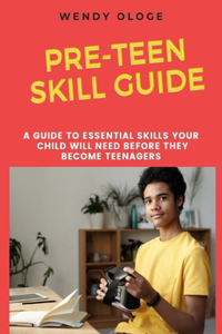 Pre-Teen Skill Guide