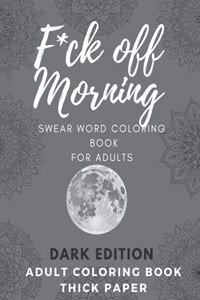 F*ck off Morning Adult Coloring Book
