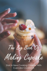 The Big Book Of Making Cupcake