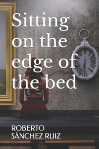 Sitting on the edge of the bed
