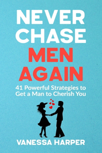 Never Chase Men Again