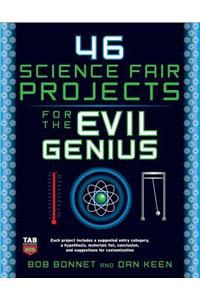 46 Science Fair Projects for the Evil Genius