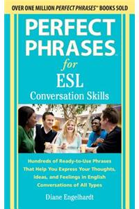 Perfect Phrases for ESL Conversation Skills: With 2,100 Phrases