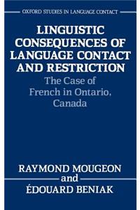 Linguistic Consequences of Language Contact and Restriction