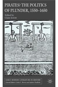 Pirates? the Politics of Plunder, 1550-1650
