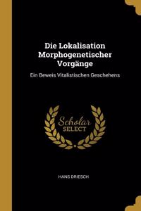Die Lokalisation Morphogenetischer Vorgänge