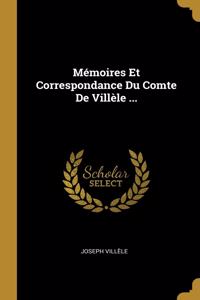 Mémoires Et Correspondance Du Comte De Villèle ...