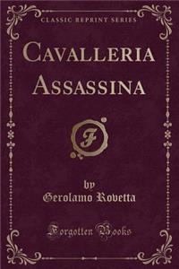 Cavalleria Assassina (Classic Reprint)