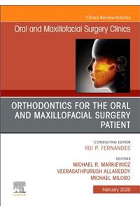 Orthodontics for Oral and Maxillofacial Surgery Patient, an Issue of Oral and Maxillofacial Surgery Clinics of North America, E-Book