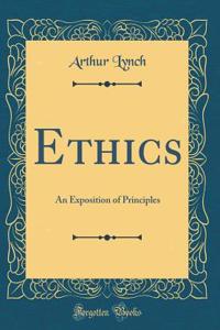 Ethics: An Exposition of Principles (Classic Reprint)