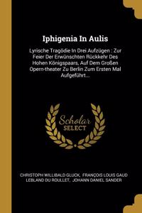 Iphigenia In Aulis