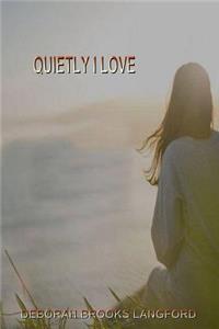 Quietly I Love