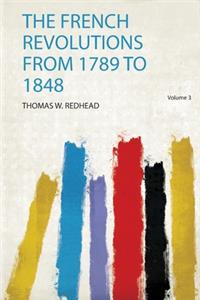 The French Revolutions from 1789 to 1848