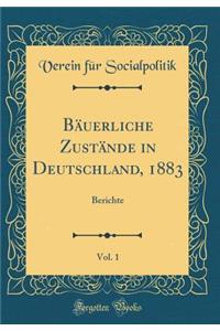 Bï¿½uerliche Zustï¿½nde in Deutschland, 1883, Vol. 1: Berichte (Classic Reprint)