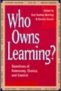 Who Owns Learning: Questions of Autonomy, Choice & Control