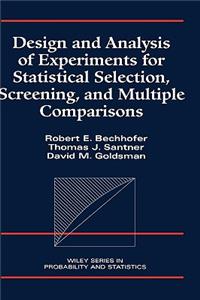 Design and Analysis of Experiments for Statistical Selection, Screening, and Multiple Comparisons