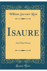 Isaure: And Other Poems (Classic Reprint)