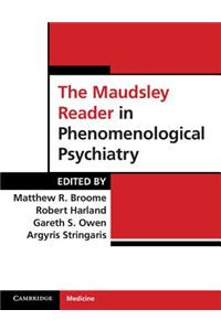 Maudsley Reader in Phenomenological Psychiatry. Edited by Matthew Broome ... [Et Al.]