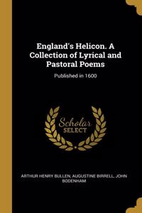 England's Helicon. A Collection of Lyrical and Pastoral Poems