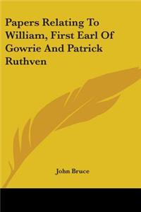 Papers Relating To William, First Earl Of Gowrie And Patrick Ruthven