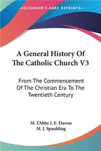 General History Of The Catholic Church V3