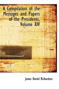 A Compilation of the Messages and Papers of the Presidents, Volume XIV