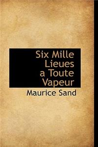 Six Mille Lieues a Toute Vapeur