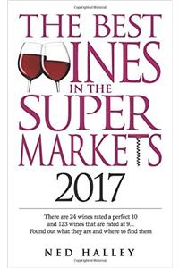 The Best Wines in the Supermarket: There are 30 Wines Rated a Perfect 10 and 150 Wines Rated at 9... Find Out What They are and Where to Find Them. 2017