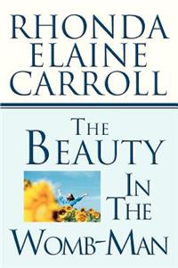 The Beauty In The Womb-Man