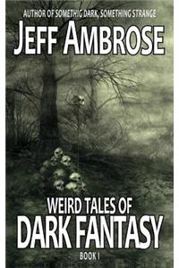 Weird Tales of Dark Fantasy: Book One