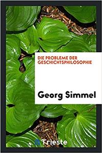 Die Probleme Der Geschichtsphilosophie