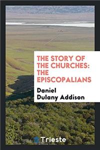The Story of the Churches: The Episcopalians