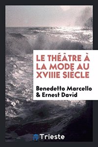 Theatre a la Mode Au Xviiie Siecle