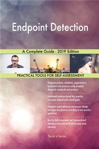 Endpoint Detection A Complete Guide - 2019 Edition