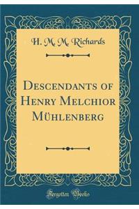 Descendants of Henry Melchior MÃ¼hlenberg (Classic Reprint)