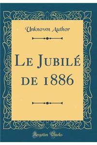 Le Jubilé de 1886 (Classic Reprint)