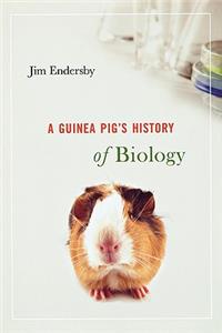 A Guinea Pig’s History of Biology