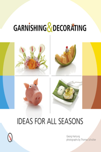 Garnishing & Decorating: Ideas for All Seasons