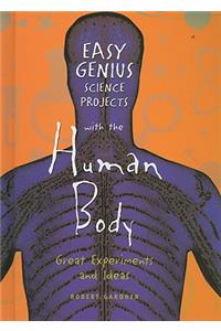 Easy Genius Science Projects with the Human Body