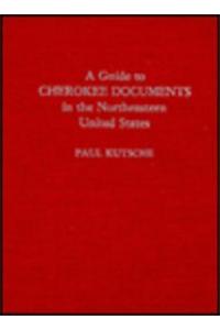 A Guide to Cherokee Documents in the Northeastern United States