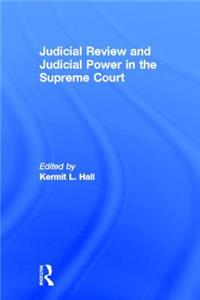 Judicial Review and Judicial Power in the Supreme Court