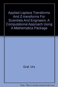 Applied Laplace Transforms and Z-Transforms for Scientists and Engineers
