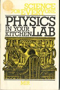 Physics in Your Kitchen Lab (Science for Everyone)